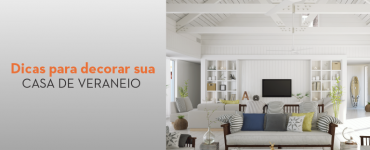 Dicas para decorar sua casa de veraneio