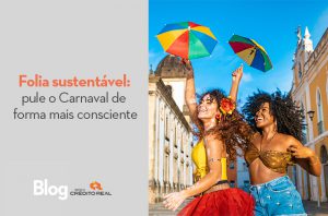 Folia sustentável: pule o Carnaval de forma mais consciente