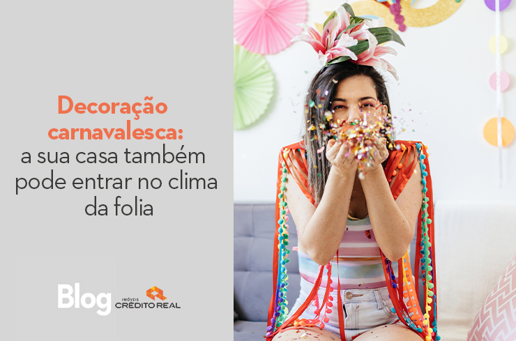 Decoração carnavalesca: a sua casa também pode entrar no clima da folia