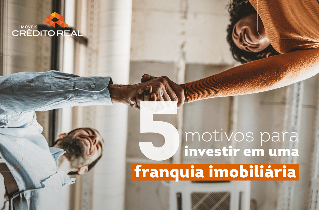 Franquia Imobiliária: 5 motivos para investir