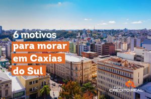 Motivos para morar em Caxias do Sul