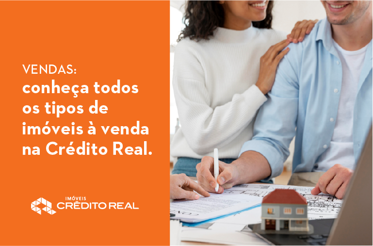 Vendas: conheça todos os tipos de imóveis à venda na Crédito Real